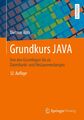 Grundkurs JAVA | Von den Grundlagen bis zu Datenbank- und Netzanwendungen | Abts