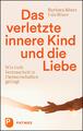 Das verletzte innere Kind und die Liebe ~ Barbara Röser ~  9783843612371