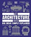 The Architecture Book: Big Ideas Simply Explained by DK 9780241415030 NEW