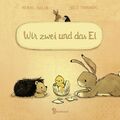 Wir zwei und das Ei (Pappbilderbuch): Band 5 (Wir zwei gehören zusamme 1355923-2