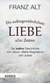 Die außergewöhnlichste Liebe aller Zeiten: Die wahre Ges... | Buch | Zustand gut