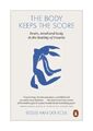 The Body Keeps the Score von Bessel van der Kolk