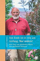 Am Ende ist es wie am Anfang. Nur anders!: Mein Weg vom ... | Buch | Zustand gut