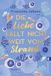 Die Liebe fällt nicht weit vom Strand | Franziska Jebens | Deutsch | Taschenbuch