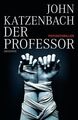 Der Professor: Psychothriller Psychothriller Katzenbach, John, Anke Kreu 1116540