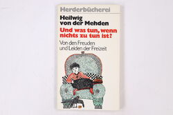 20492 Heilwig von der Mehden UND WAS TUN, WENN NICHTS ZU TUN IST? Von d. Freuden