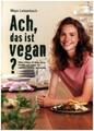 Ach, das ist vegan? Make it Maya: 50 Wege, deine Freunde und Familie mit ve 6674