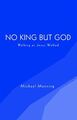 Kein König außer Gott: Walking As Jesus Walked, Taschenbuch von Manning, Michael, Lik...