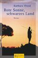 Rote Sonne, schwarzes Land. Roman