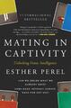 Mating in Captivity | Esther Perel | Unlocking Erotic Intelligence | Taschenbuch