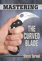 Mastering the Curved Blade - Tarani, Steve