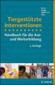 Tiergestützte Interventionen | Handbuch für die Aus- und Weiterbildung | Andrea 