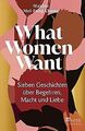 What Women Want: Sieben Geschichten über Begehren, Macht... | Buch | Zustand gut