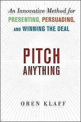 Pitch Anything: Eine innovative Methode zum Präsentieren, Überzeugen und Gewinnen...