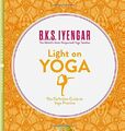 Light on Yoga: The Definitive Guide to Yoga Prac by Iyengar, B. K. S. 0007107005