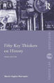 Fifty Key Thinkers on History (Routledge Key Guides)