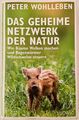 Das geheime Netzwerk der Natur – Wie Bäume Wolken machen / Gebundene Ausgabe