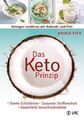 Das Keto-Prinzip: Ketogen ernähren mit Kokosöl und Fett - Bruce Fife