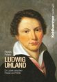 Ludwig Uhland | Patrick Peters | Ein Leben zwischen Poesie und Politik | Buch