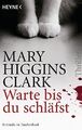 Warte, bis du schläfst : Thriller. Mary Higgins Clark. Aus dem Amerikan. 3567495