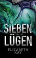 Sieben Lügen: Psychothriller Psychothriller Kay, Elizabeth und Rainer Sc 1184611