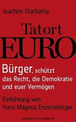 Tatort Euro: Bürger, schützt das Recht, die Demokratie und euer Vermögen Joachim