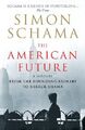 The American Future: A History From T..., Schama, Simon