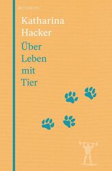 Katharina Hacker: Über Leben mit Tier - Berenberg, Gelb, Hardcover