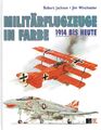 Jackson, Robert; Winchester, Jim - Militärflugzeuge in Farbe: 1914 bis heute