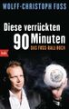 Diese verrückten 90 Minuten von Wolff-Christoph Fuss (2014, Gebundene Ausgabe)