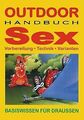Outdoor Handbuch Sex. Vorbereitung, Technik, Varianten. ... | Buch | Zustand gut
