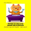 Füttern Sie Ihre Katze gesund und glücklich! | Buch | 9783842312302