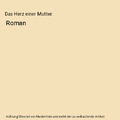 Das Herz einer Mutter: Roman, Fischer, Marie L