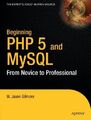 PHP 5 und MySQL: Vom Anfänger zum Profi, W. Jason Gilmore