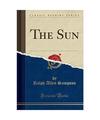 The Sun (Classic Reprint), Ralph Allen Sampson