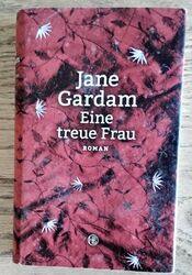 Jane Gardam: Eine treue Frau (gebundene Ausgabe, 2009)