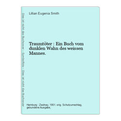 Traumtöter : Ein Buch vom dunklen Wahn des weissen Mannes. Smith, Lillian Eugeni