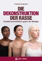 Die Dekonstruktion der Rasse ~ Andreas Vonderach ~  9783990810217