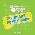 52 Things to Do While You Poo: The Rugby Puzzle Boo... | Buch | Zustand sehr gut