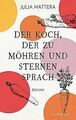 Der Koch, der zu Möhren und Sternen sprach: Roman von Ma... | Buch | Zustand gut