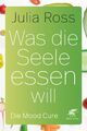 Was die Seele essen will | Julia Ross | Die Mood Cure | Taschenbuch | 437 S.