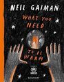 What You Need to Be Warm: Neil Gaiman, Gaiman, Neil