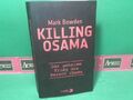 Killing Osama - Der geheime Krieg des Barack Obama. Bowden, Mark: