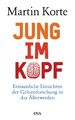 Jung im Kopf: Erstaunliche Einsichten der Gehirnforschung i... von Korte, Martin