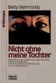 Nicht ohne meine Tochter / von Betty Mahmoody / Tatsachenbericht / Taschenbuch