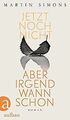 Jetzt noch nicht, aber irgendwann schon: Roman von ... | Buch | Zustand sehr gut