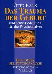 Das Trauma der Geburt | und seine Bedeutung für die Psychoanalyse | Otto Rank