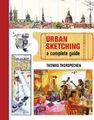 Urban Sketching: a complete guide by Thorspecken, Thomas 1782210970