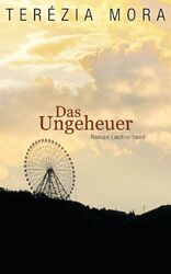 Das Ungeheuer - T. Mora, Gegenwartsliteratur, Hardcover, Luchterhand