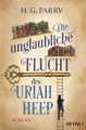 Die unglaubliche Flucht des Uriah Heep H. G. Parry